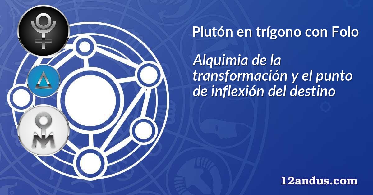 Plutón en trígono con Folo