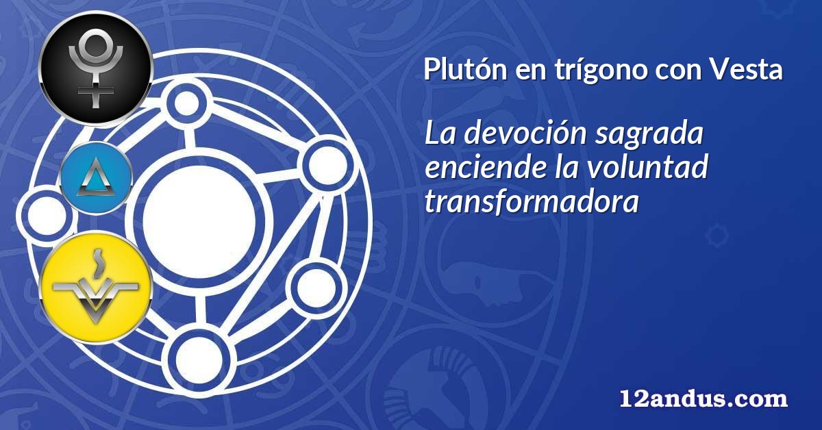 Plutón en trígono con Vesta