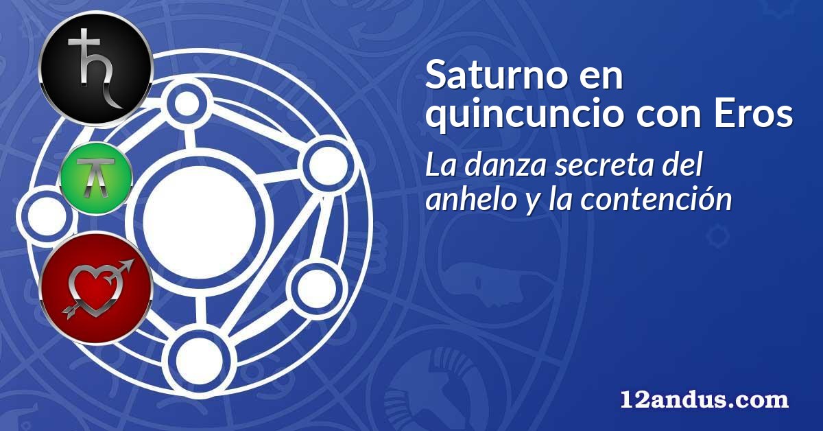 Saturno en quincuncio con Eros