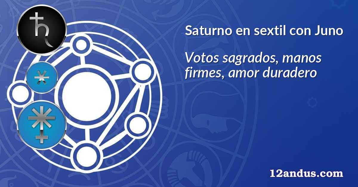 Saturno en sextil con Juno