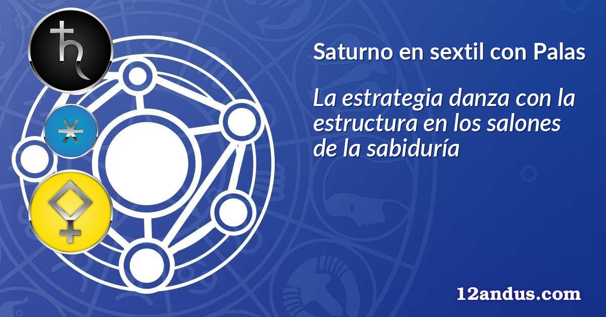 Saturno en sextil con Palas