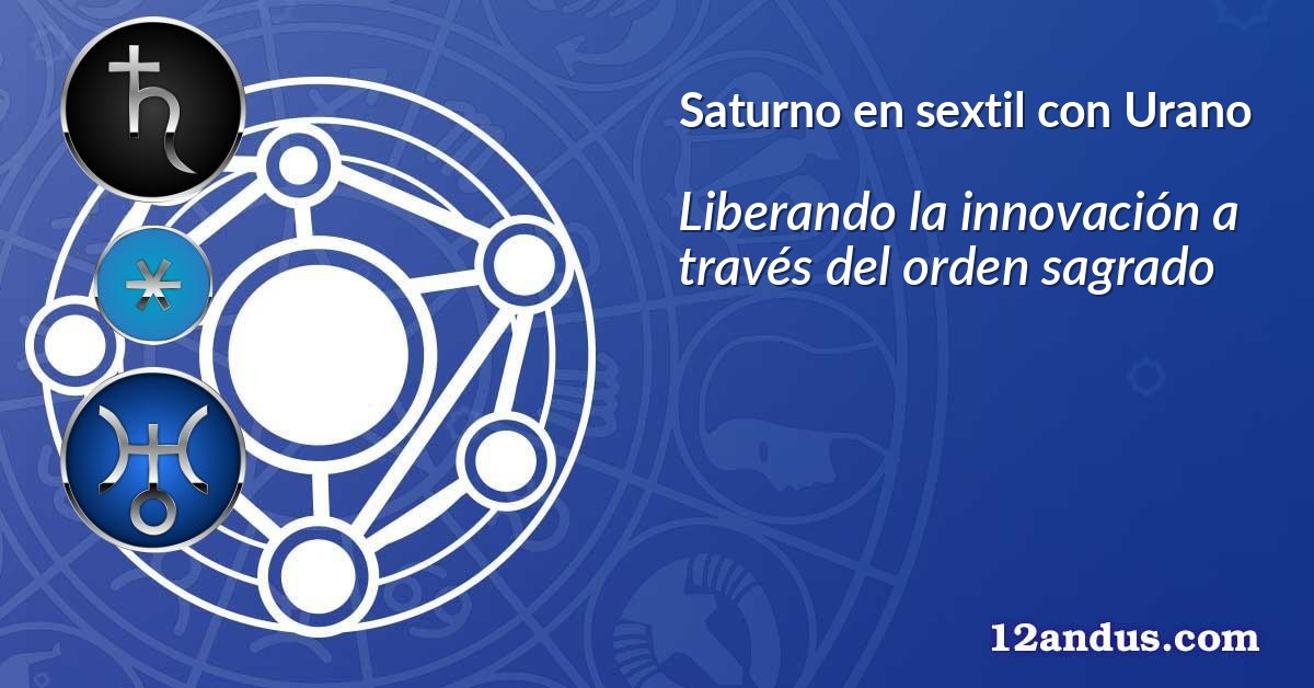 Saturno en sextil con Urano