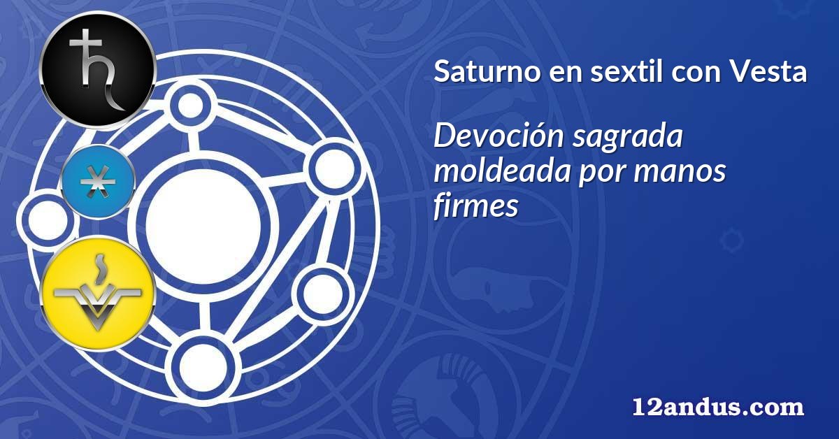 Saturno en sextil con Vesta