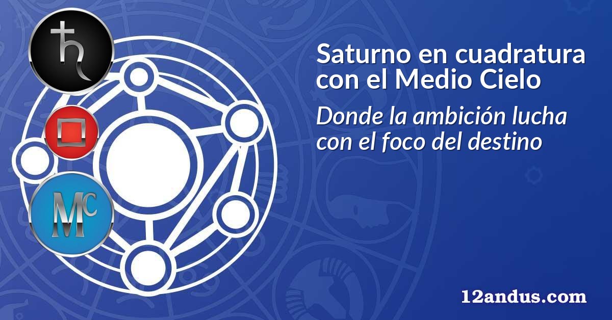 Saturno en cuadratura con el Medio Cielo
