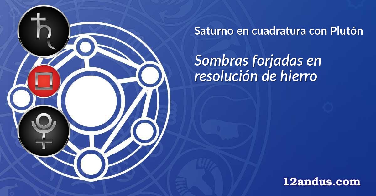 Saturno en cuadratura con Plutón