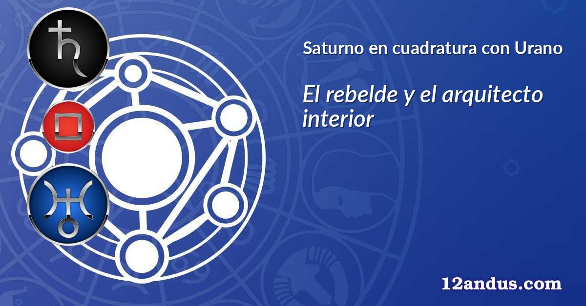Saturno en cuadratura con Urano