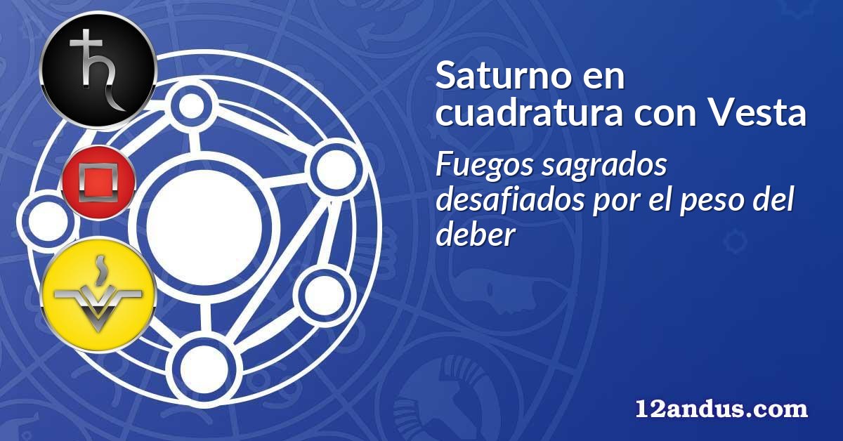 Saturno en cuadratura con Vesta