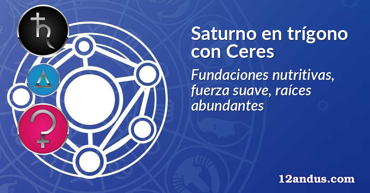 Saturno en trígono con Ceres