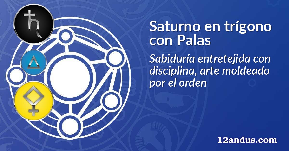 Saturno en trígono con Palas