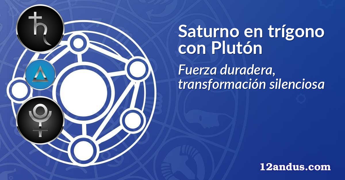 Saturno en trígono con Plutón