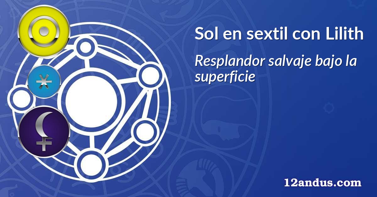 Sol en sextil con Lilith
