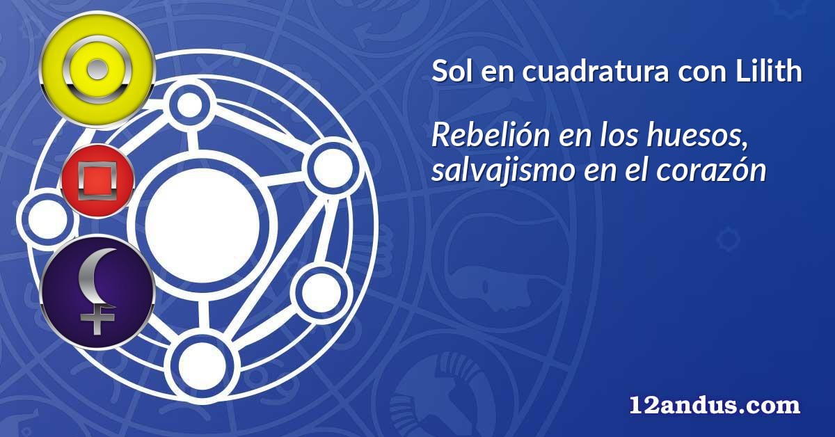 Sol en cuadratura con Lilith