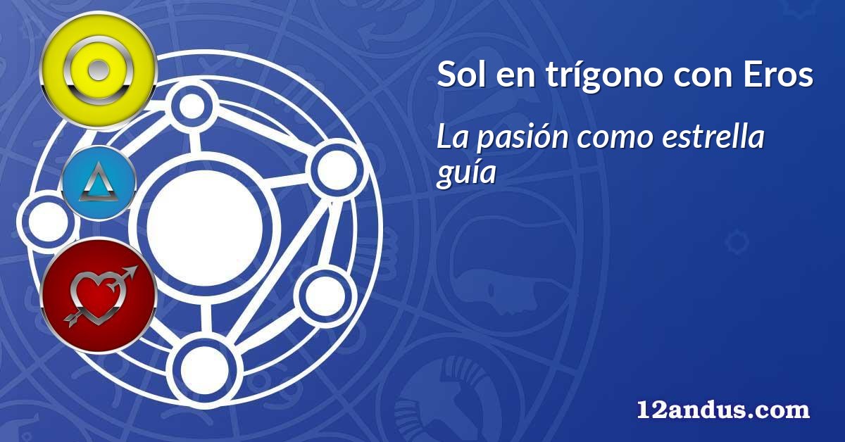 Sol en trígono con Eros