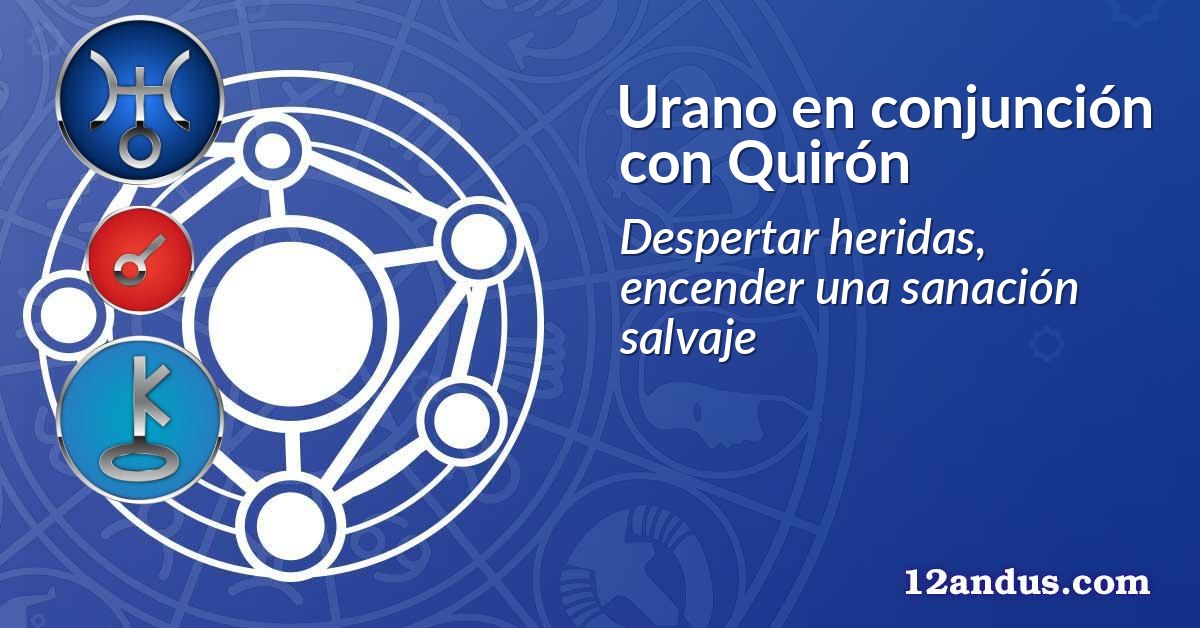 Urano en conjunción con Quirón