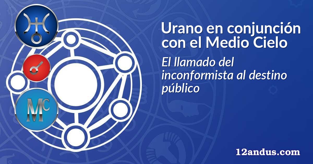 Urano en conjunción con el Medio Cielo
