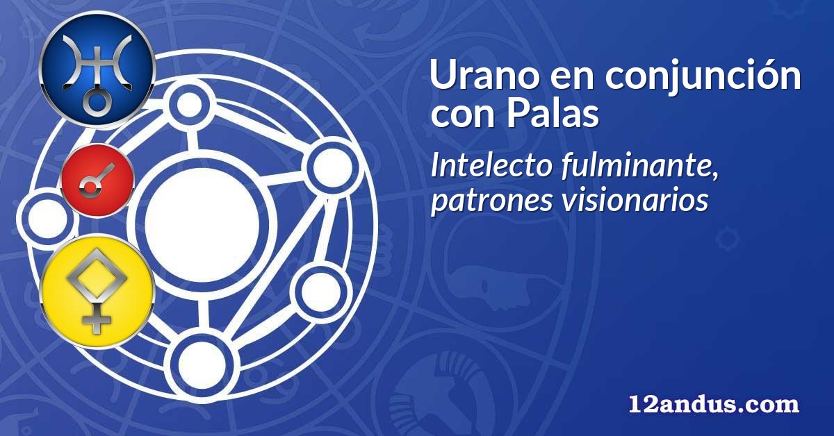 Urano en conjunción con Palas