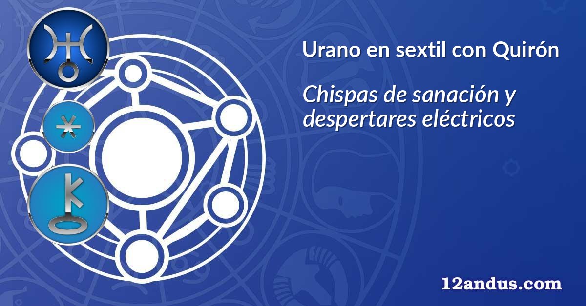 Urano en sextil con Quirón