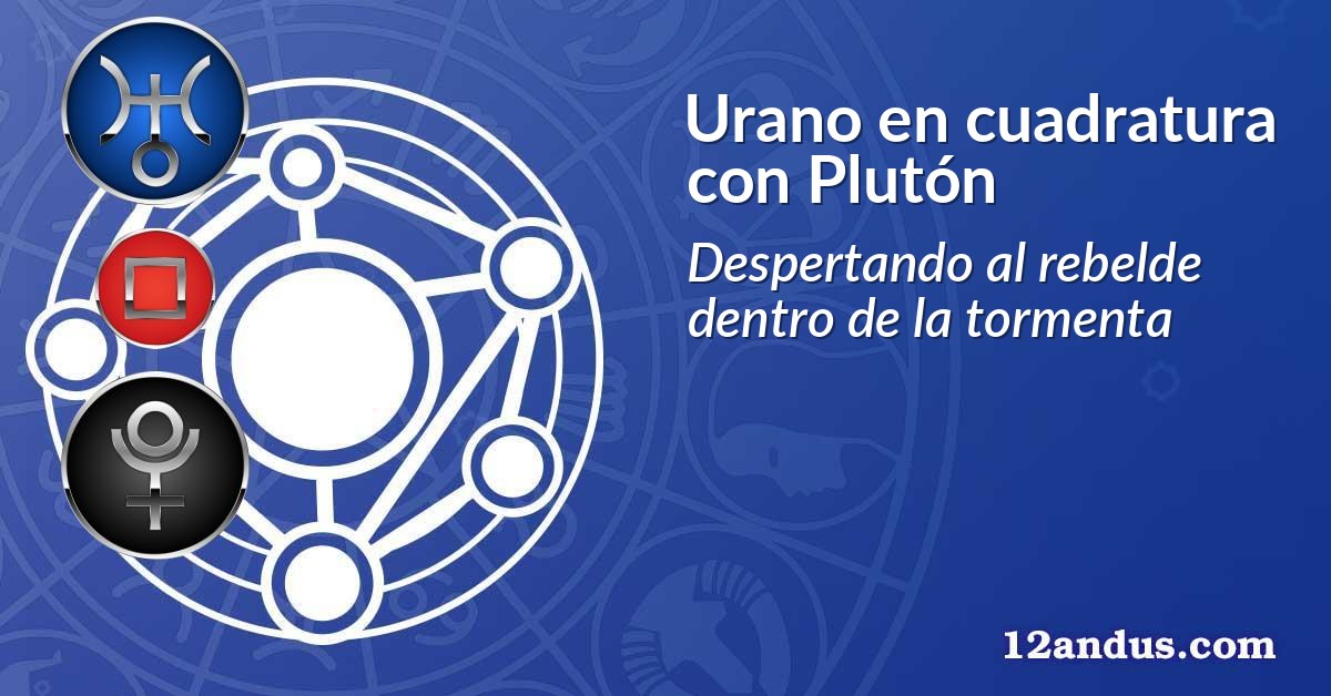 Urano en cuadratura con Plutón