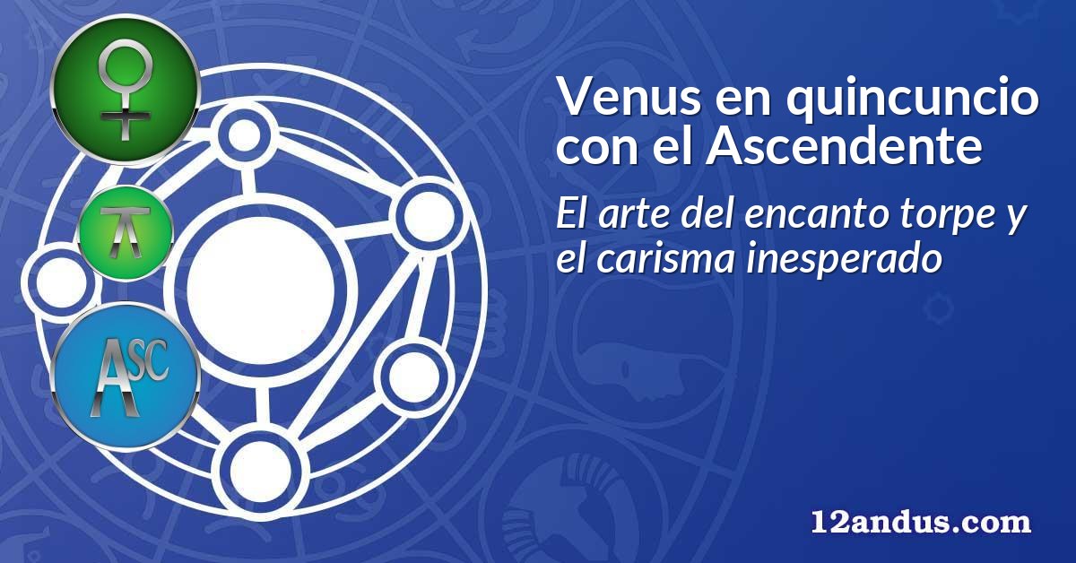 Venus en quincuncio con el Ascendente
