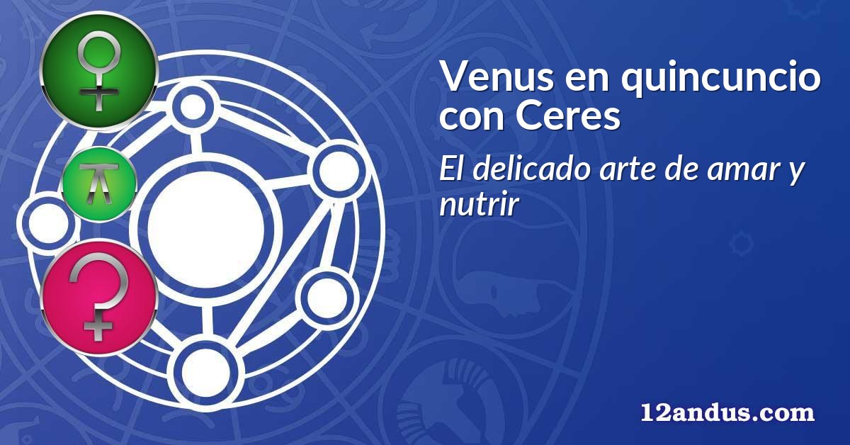 Venus en quincuncio con Ceres