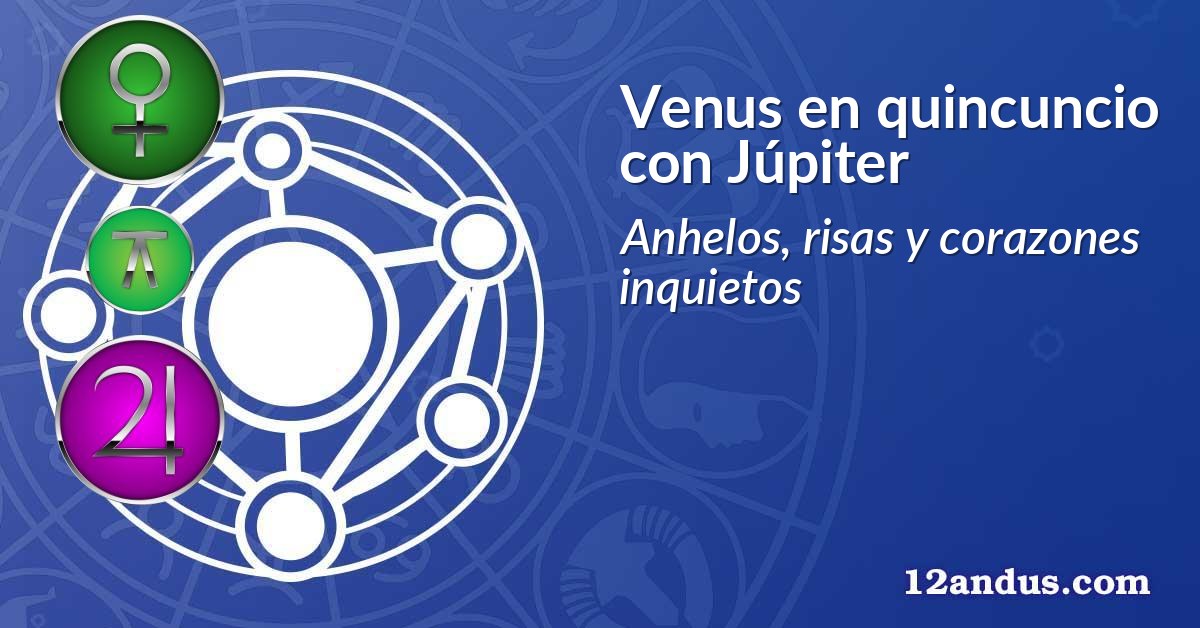 Venus en quincuncio con Júpiter