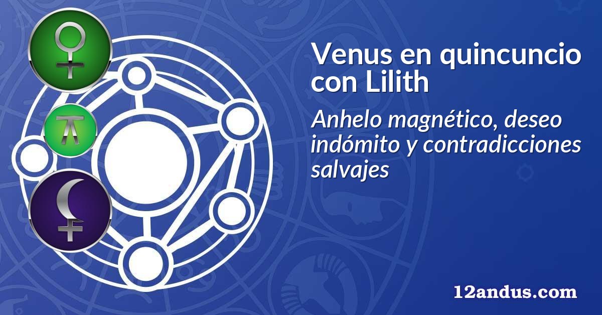 Venus en quincuncio con Lilith