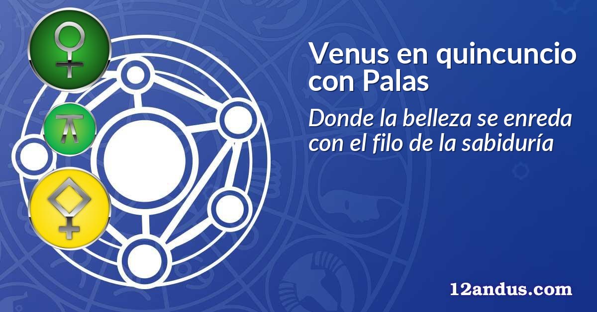 Venus en quincuncio con Palas