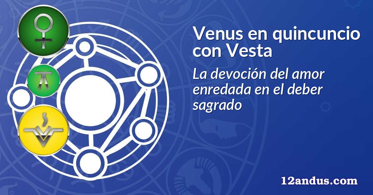 Venus en quincuncio con Vesta