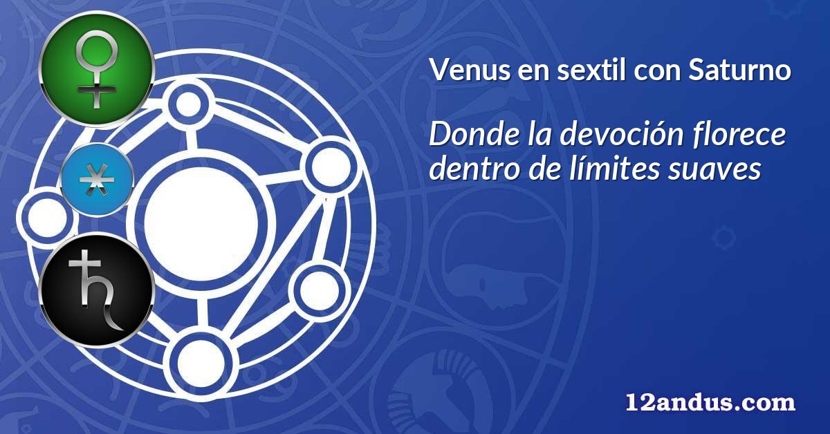Venus en sextil con Saturno