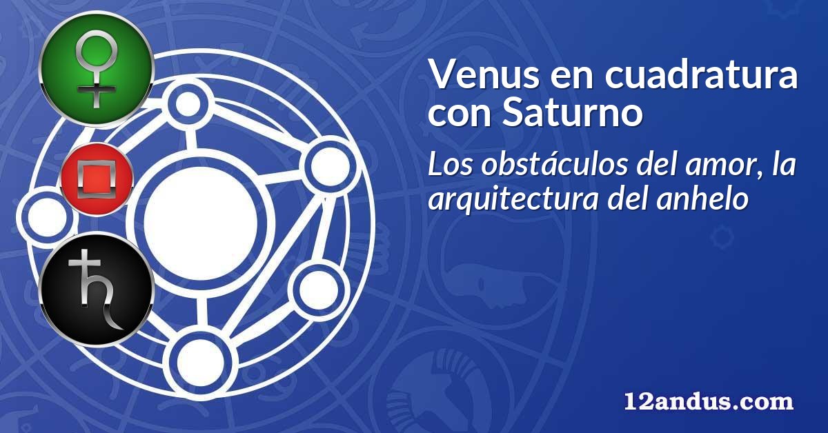 Venus en cuadratura con Saturno