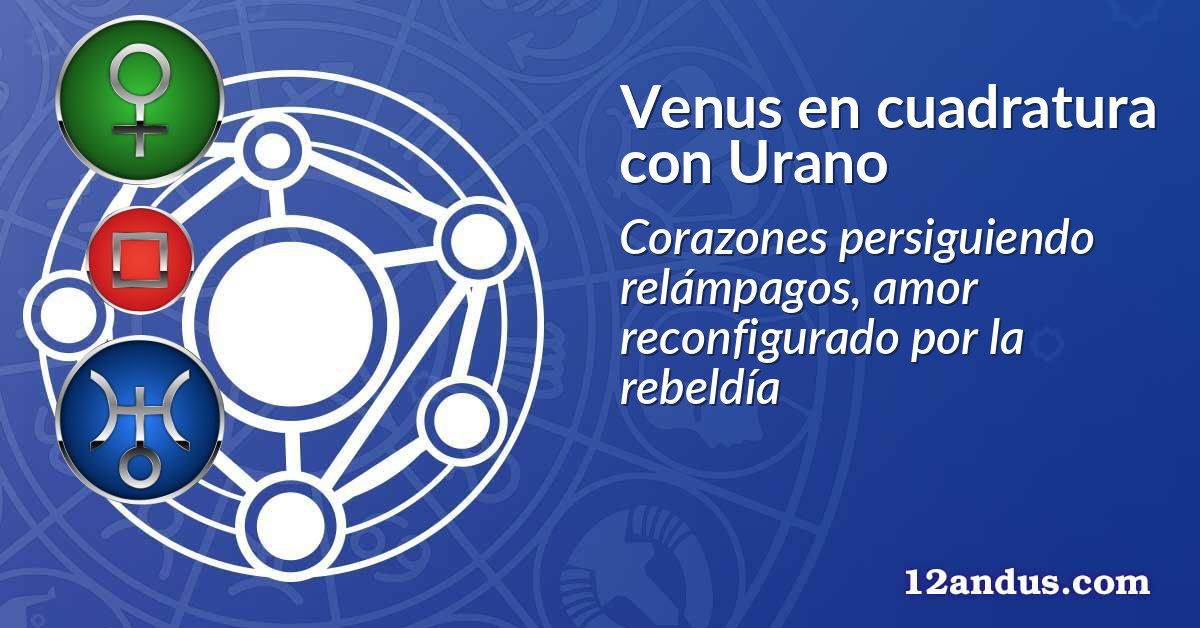 Venus en cuadratura con Urano