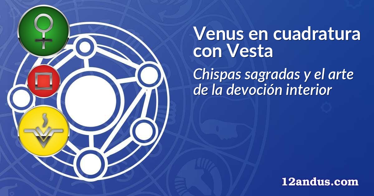 Venus en cuadratura con Vesta
