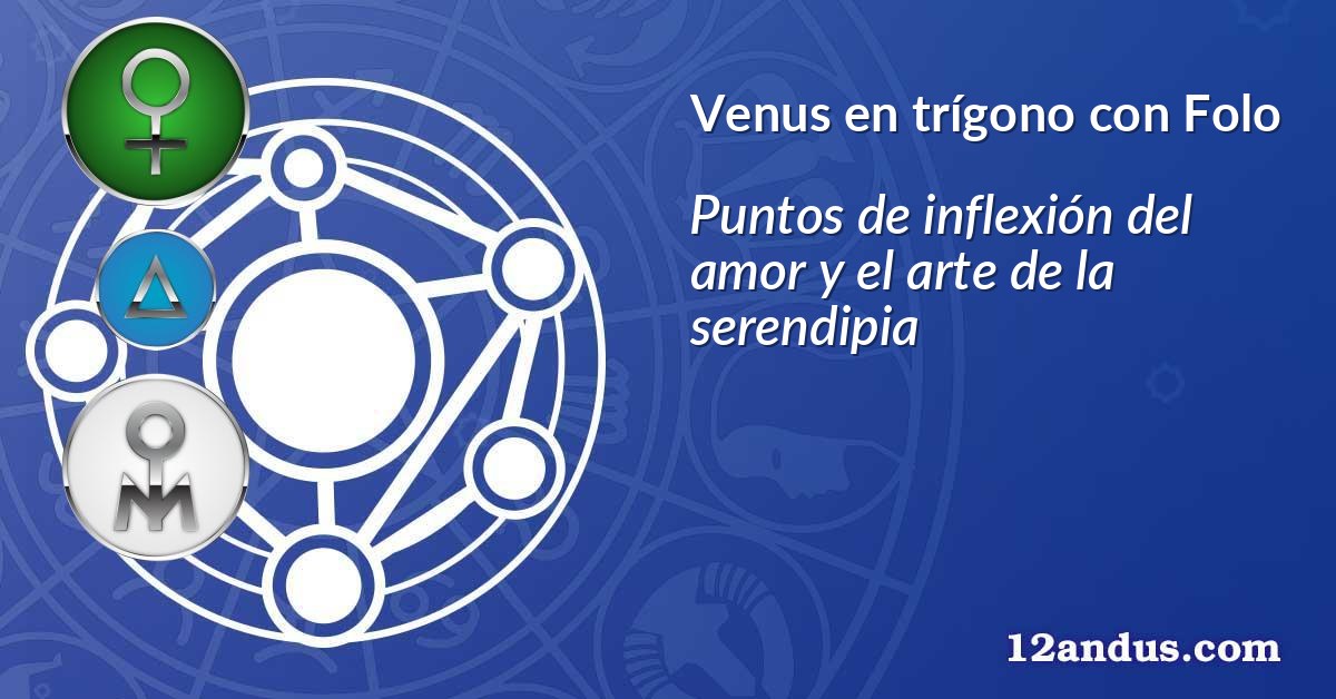 Venus en trígono con Folo