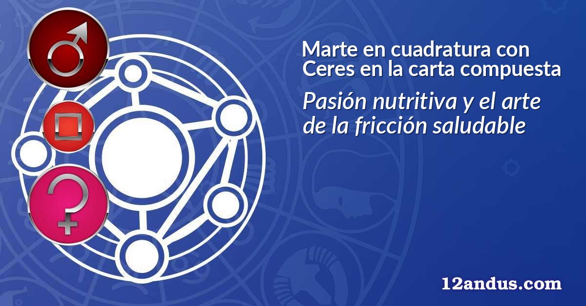 Marte en cuadratura con Ceres en la carta compuesta