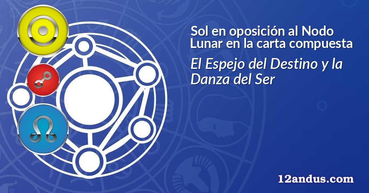 Sol en oposici&oacute;n al Nodo Lunar en la carta compuesta