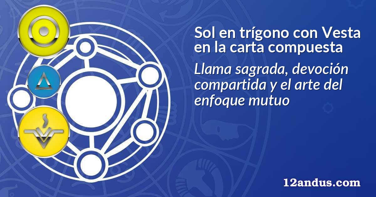 Sol en trígono con Vesta en la carta compuesta