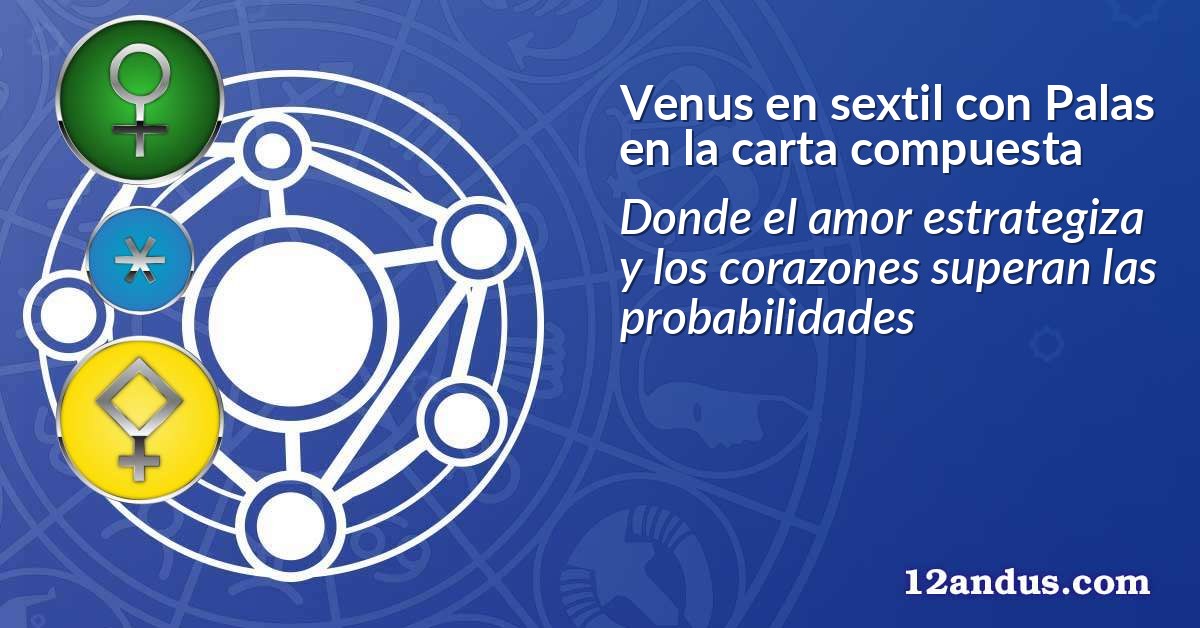 Venus en sextil con Palas en la carta compuesta