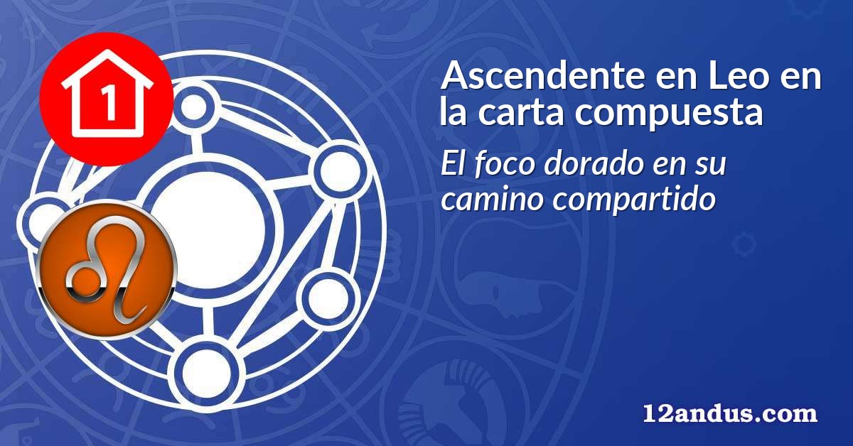 Ascendente en Leo en la carta compuesta