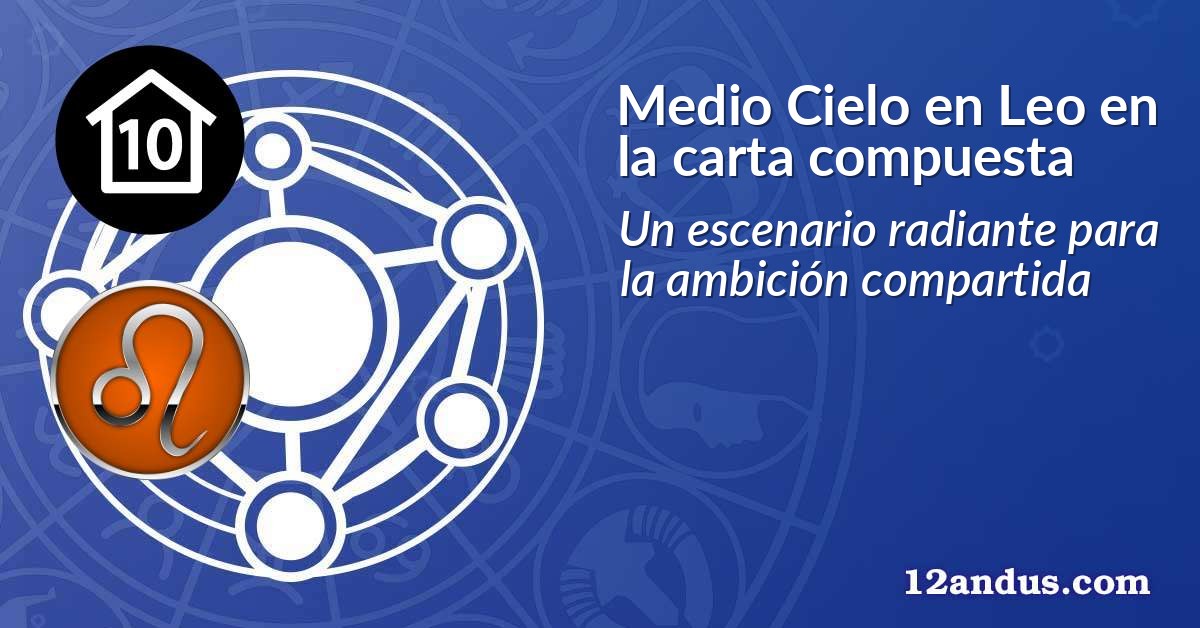Medio Cielo en Leo en la carta compuesta