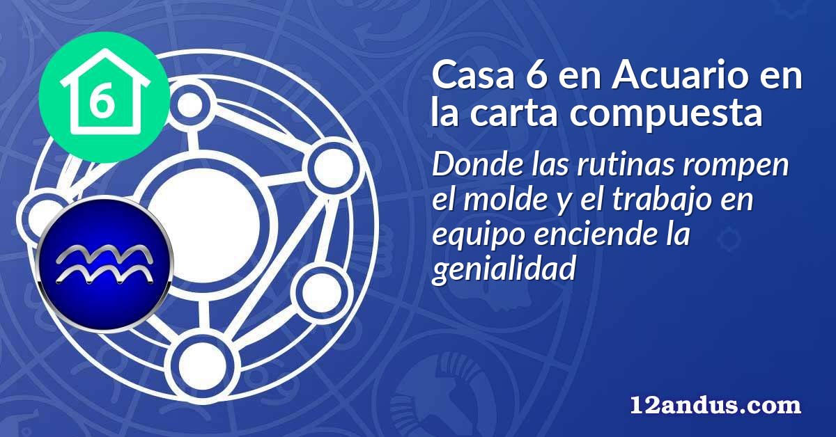 Casa 6 en Acuario en la carta compuesta