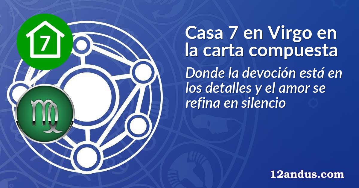 Casa 7 en Virgo en la carta compuesta