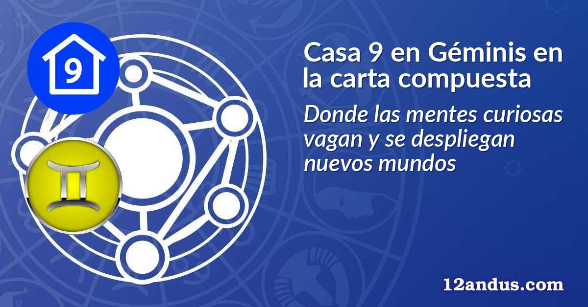 Casa 9 en Géminis en la carta compuesta