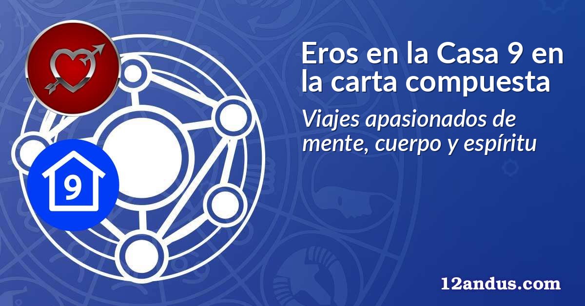 Eros en la Casa 9 en la carta compuesta