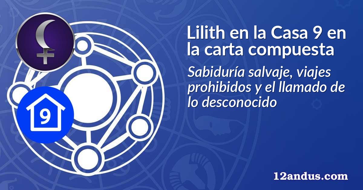 Lilith en la Casa 9 en la carta compuesta