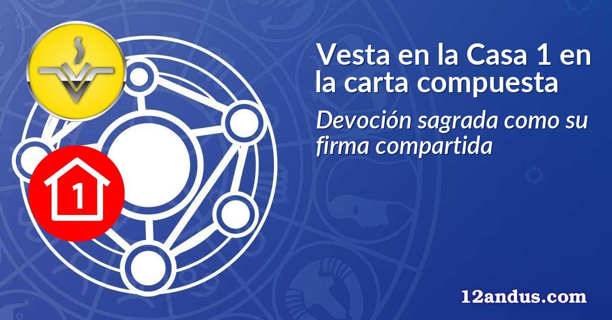 Vesta en la Casa 1 en la carta compuesta