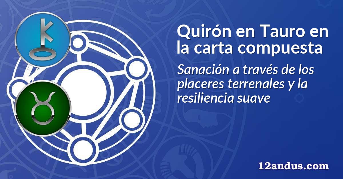 Quirón en Tauro en la carta compuesta