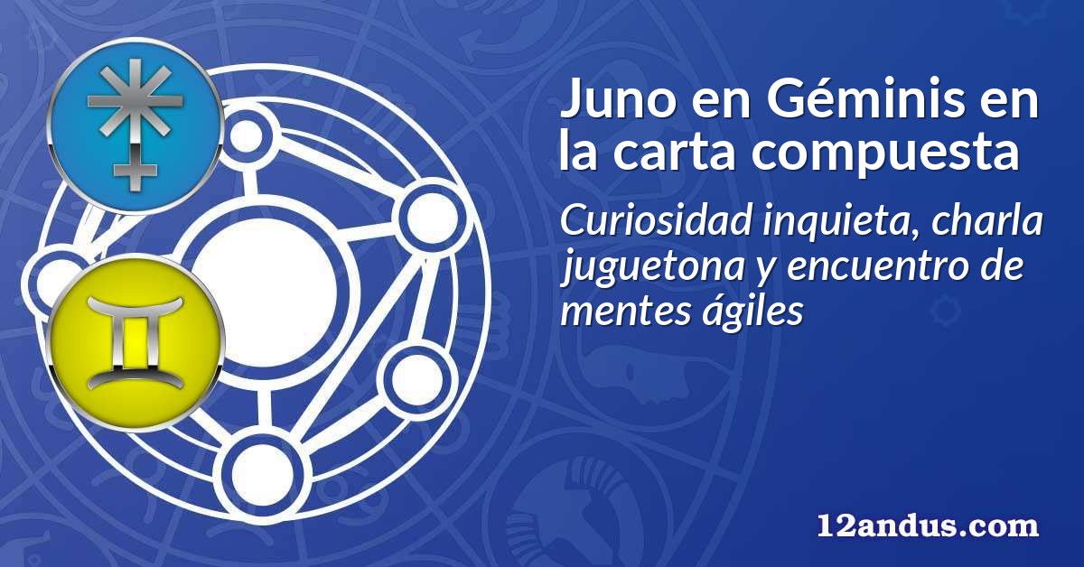 Juno en Géminis en la carta compuesta