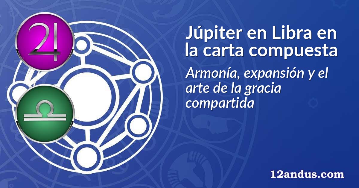 Júpiter en Libra en la carta compuesta