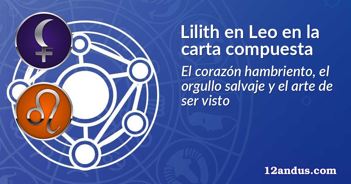 Lilith en Leo en la carta compuesta