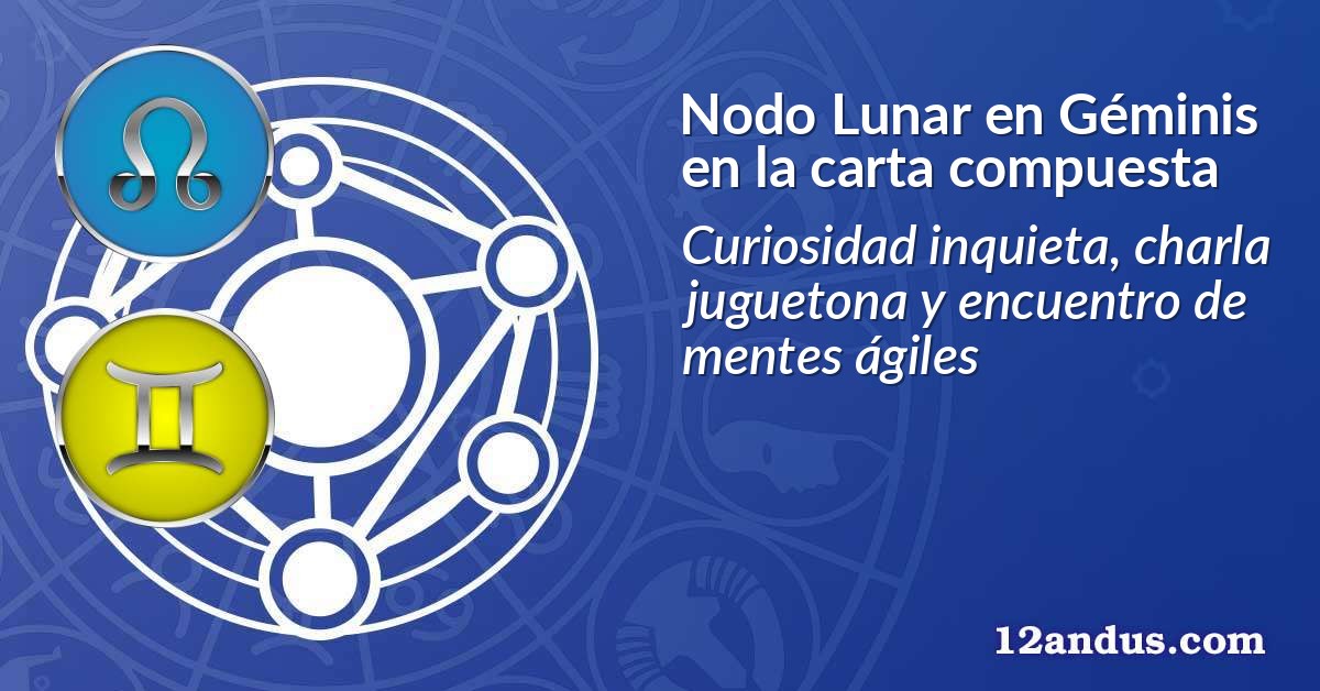Nodo Lunar en Géminis en la carta compuesta